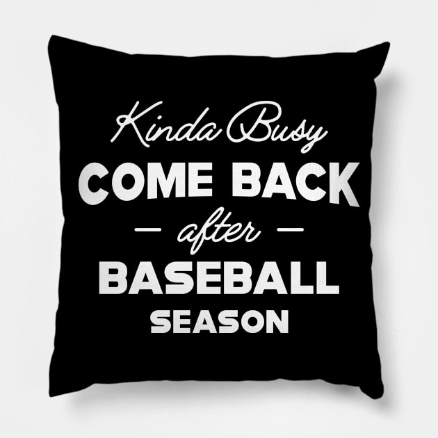 Baseball - Kinda busy come back after baseball season Pillow by KC Happy Shop