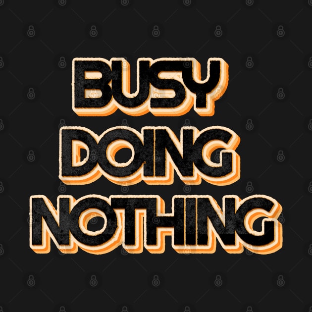 Busy Doing Nothing by mobilunik