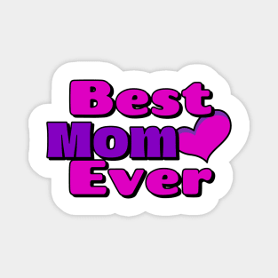 Best Mom Ever Happy Mothers Day Magnet