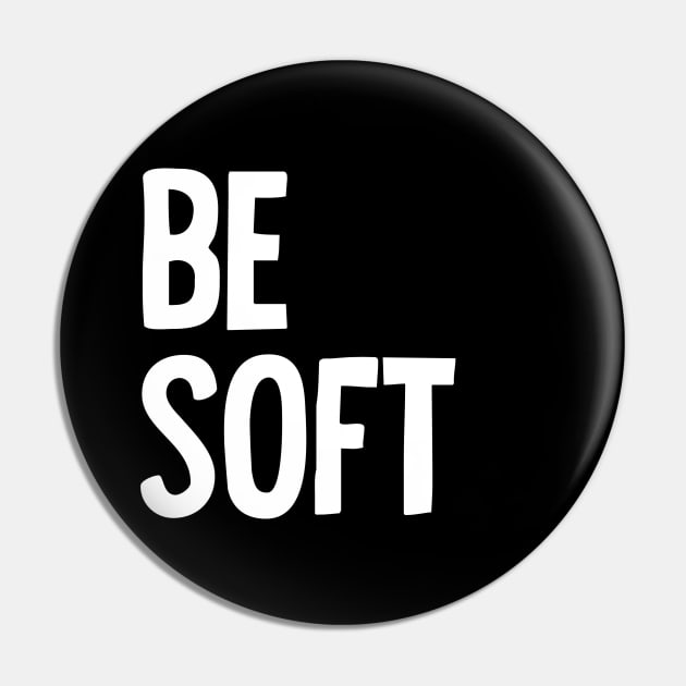 Be Soft Pin by toruandmidori