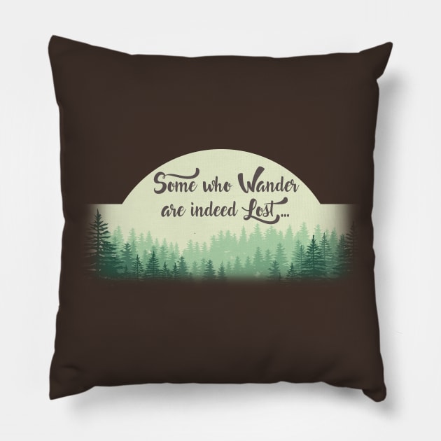 Some Who Wander Pillow by JJFDesigns