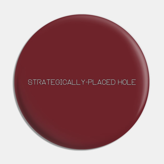 Strategically-Placed Hole Pin by DuskEyesDesigns