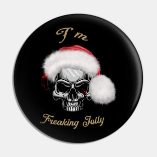Funny skull with christmas hat, I'm freaking jolly Pin