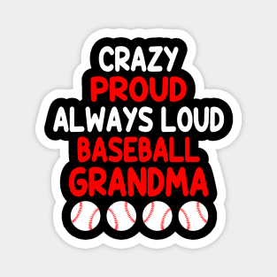 Crazy Proud Always Loud Baseball Grandma Funny Baseball Magnet