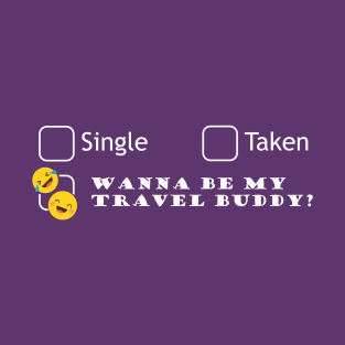 Wanna be my travel buddy? (white) T-Shirt