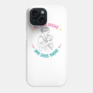 Mother's Day: All Love Begins and Ends There Phone Case