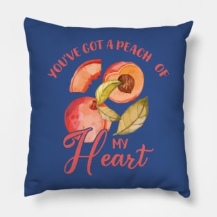 you have got a peach of my heart fruit 2 Pillow