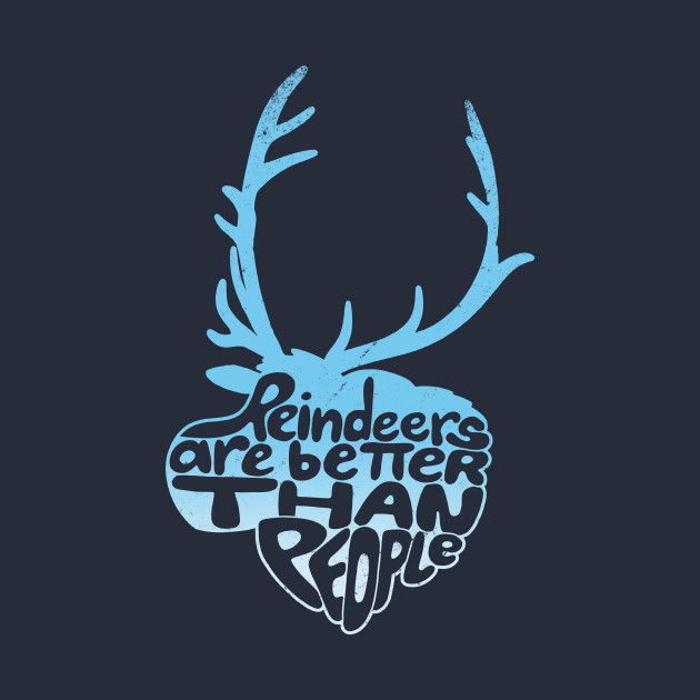 Reindeers Are Better Than People Frozen T Shirt Teepublic