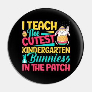 I Teach The Cutest KinderGarten Bunnies in the patch Funny Easter T Shirt Design Pin