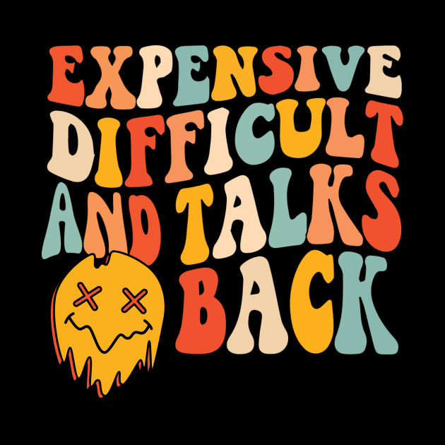 Expensive difficult and talks back by Teewyld