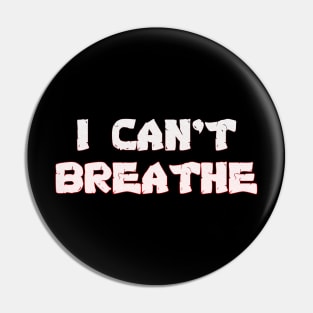 I Can't Breathe - George Floyd & Eric Garner Support - Black Lives Matter Protest Pin