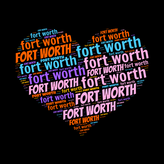 I love Fort Worth by Superfunky