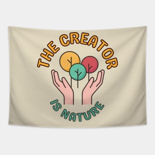 The Creator Is Nature - Inspiring Protect Nature Environmental Image Tapestry