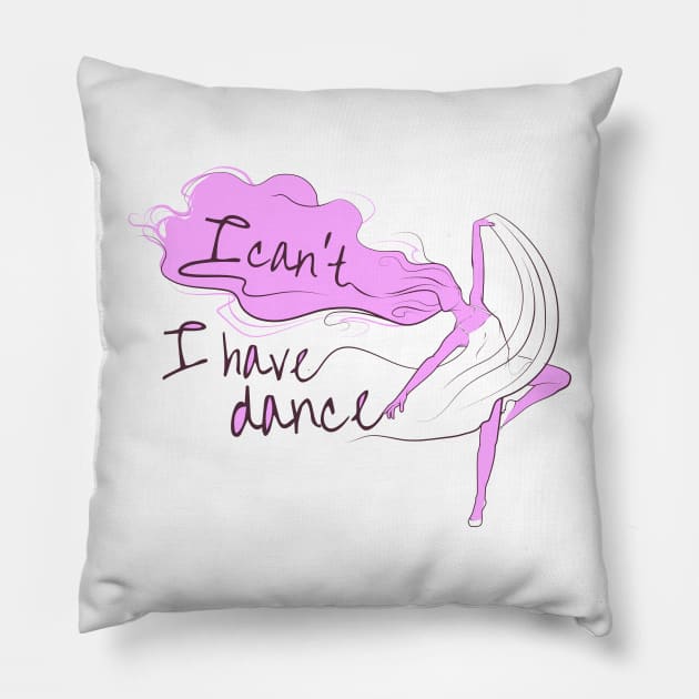 I can't I have dance Pink on Pink Pillow by ArtingBadass