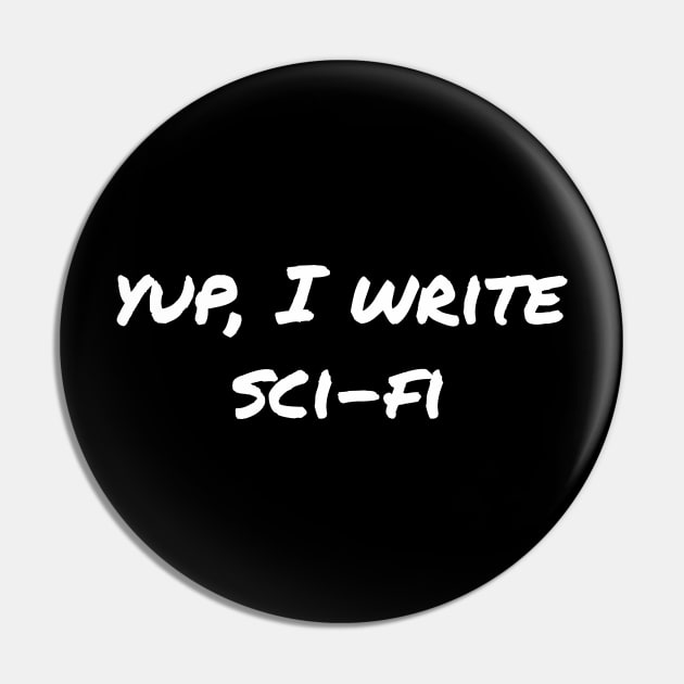 Yup, I write sci-fi Pin by EpicEndeavours