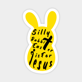 Silly Rabbit Easter is for Jesus, easter bunny, happy easter day funny gift, Magnet