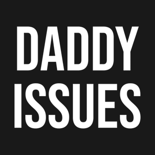 daddy issues T-Shirt