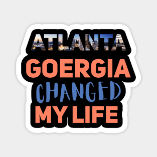 atlanta gorgia changed my life Magnet