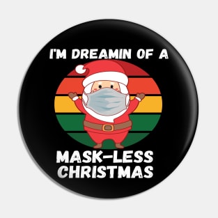 Santa With Mask Dreamin Of A Mask-less Christmas White Text Pin