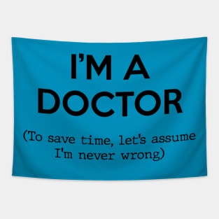 I'm a Doctor (To save time, let's assume I'm never wrong) Tapestry