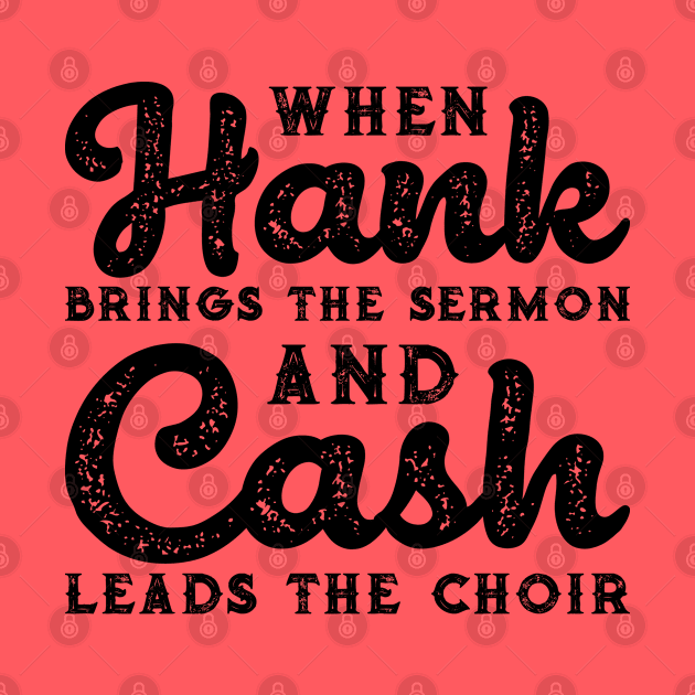 When Hank Brings The Sermon and Cash Leads The Choir Funny by GlimmerDesigns