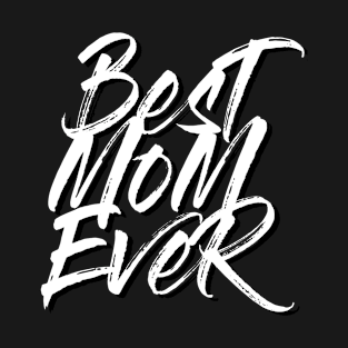 Best Mom Ever White Brush Stroke Statement Shirt T-Shirt