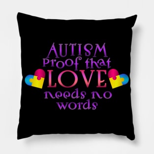 Autism Awareness - Proof that love needs no words Pillow