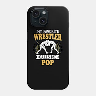 My Favorite Wrestler Calls Me Pop Phone Case