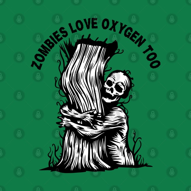 Zombies Love Oxygen Too by Nightmare Tee