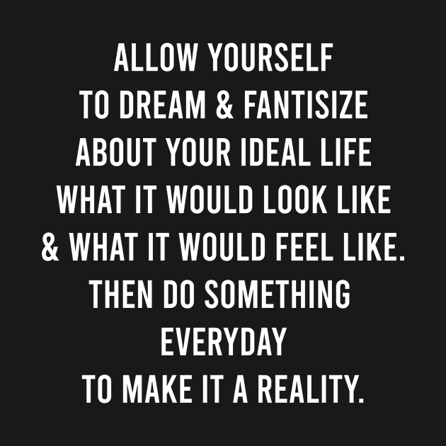 Allow Yourself To Dream & Fantasize by FELICIDAY