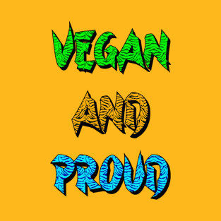 Vegan And Proud - 100% Vegetarian T-Shirt