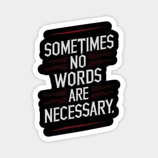 Sometimes No Words Are Necessary Magnet