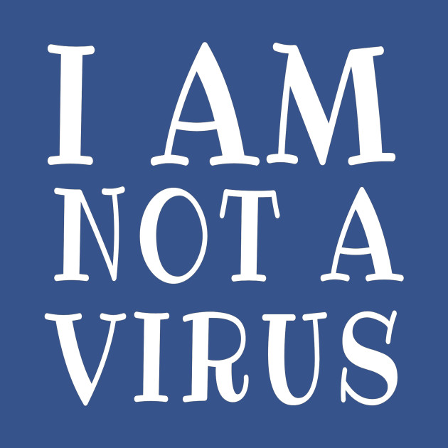 Disover I am Not a Virus - Anti Asian Racism - T-Shirt