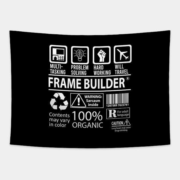 Frame Builder T Shirt - MultiTasking Certified Job Gift Item Tee Tapestry by Aquastal