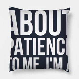 DON'T TALK ABOUT PATIENCE TO ME TRUCK Pillow