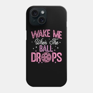 Wake me when the ball drops Phone Case