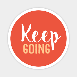 Keep Going - Motivational Words - Gift For Positive Person - Orange Circle Magnet