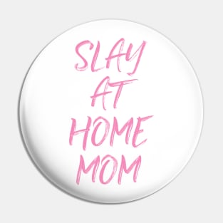 Slay At Home Mom Pin