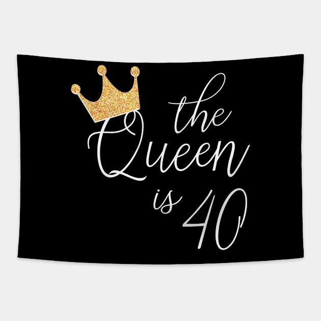 The Queen is 40 - 40th Birthday Gift for Women T-Shirt Tapestry by JPDesigns