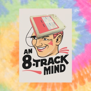 An 8-track mind T-Shirt