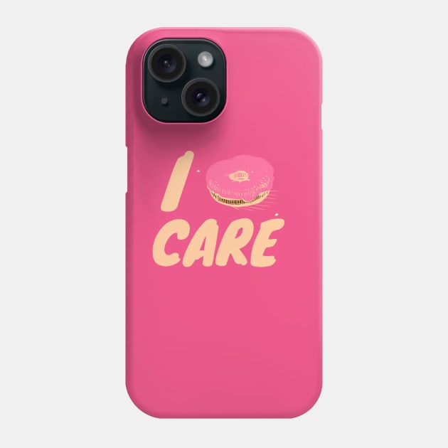 I Donuts Care Phone Case by tsomid