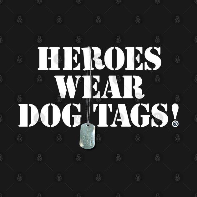 Heroes Wear Dog Tags by 