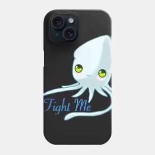 Fight Me Squid Phone Case