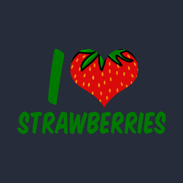 I Love Strawberries by epiclovedesigns