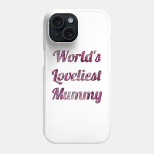 World's Loveliest Mummy (Pink) Phone Case