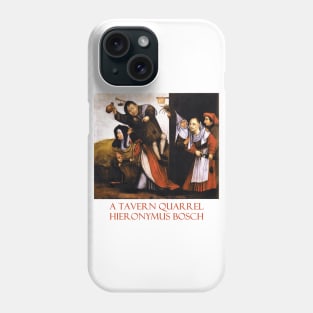 A Tavern Quarrel by Hieronymus Bosch Phone Case