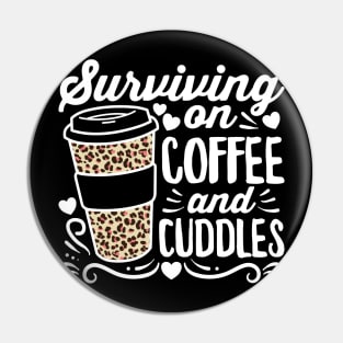 Surviving on Coffee and Cuddles Mom Pin
