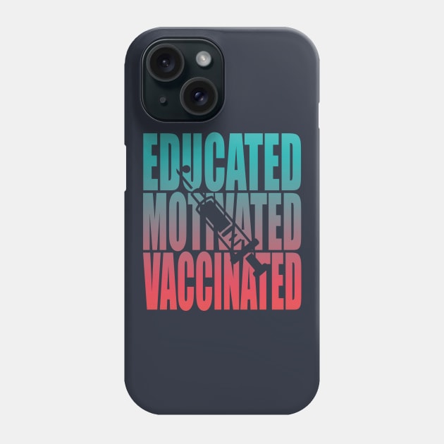 Educated Motivated Vaccinated Phone Case by Charaf Eddine