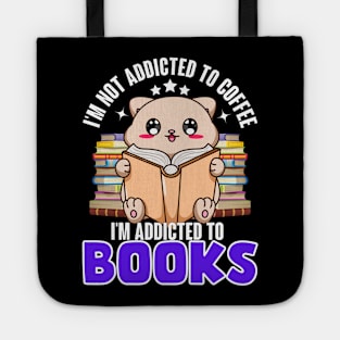 I'm not addicted to coffee, I'm addicted to Books Tote