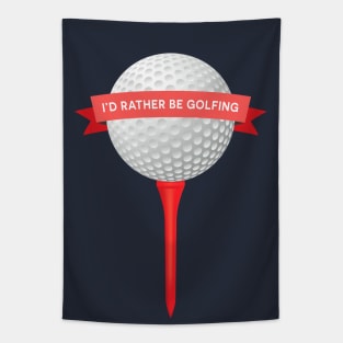 I'd Rather Be Golfing! Tapestry